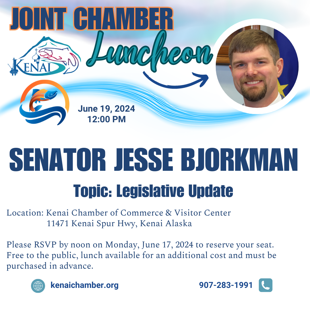 Joint Chamber Luncheon - Senator Jesse Bjorkman - Legislative Update @ Kenai Chamber of Commerce and Visitors Center